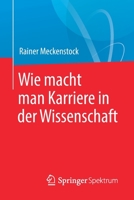Wie Macht Man Karriere in Der Wissenschaft 3662563177 Book Cover