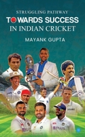 Struggling Pathway Towards Success in Indian Cricket 9357413154 Book Cover