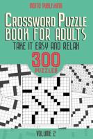 Crossword Puzzle Book for Adults: Take it Easy and Relax: 300 Puzzles Volume 2 1973927047 Book Cover