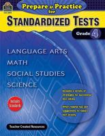 Prepare & Practice for Standardized Tests Grade 4: Language Arts, Math, Social Studies, Science 1420628941 Book Cover