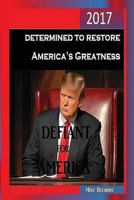 Defiant for America: Determined to Restore America's Greatness 1543157939 Book Cover