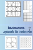 Rätseluniversum: Logikspiele für Denksportler: Von einfach bis knifflig – die perfekte Herausforderung. (German Edition) B0DT3QC3S1 Book Cover