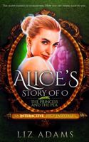 Alice's Story of O: the Princess and the Pea: An Interactive Spicy Fairytale 1944841482 Book Cover