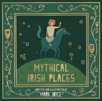 Mythical Irish Places 1782189335 Book Cover