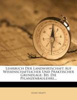 Lehrbuch der Landwirtschaft auf wissenschaftlicher und praktischer Grundlage: Pflanzenbaulehre. 1013201752 Book Cover
