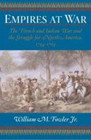 Empires At War: The French and Indian War and the Struggle for North America, 1754-1763 0802777376 Book Cover