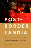 Post-Borderlandia: Chicana Literature and Gender Variant Critique 0813594529 Book Cover