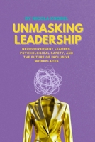 Unmasking Leadership: Neurodivergent Leaders, Psychological Safety, and the Future of Inclusive Workplaces 1067133798 Book Cover