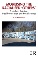 Mobilising the Racialised 'Others': Postethnic Activism, Neoliberalisation and Racial Politics 0367432463 Book Cover