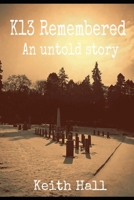 K13 Remembered: An untold Story 1731559518 Book Cover