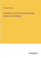 The History of John Winchcomb, Usually Called Jack of Newbury 3382327562 Book Cover
