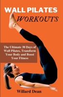 Wall Pilates Workouts: 30-day Pilates workout plan to Maximize, Strengthen, Tone, and Stay Energize B0BW2KMFKQ Book Cover