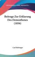 Beitrage Zur Erklarung Des Demosthenes (1856) 1160316597 Book Cover
