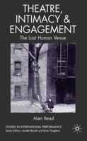 Theatre, Intimacy and Engagement: The Last Human Venue (Studies in International Performance) 0230572618 Book Cover