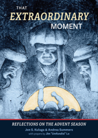 That Extraordinary Moment: Reflections on the Advent Season 1632575809 Book Cover