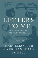 Letters to Me: How I Survived, Loved, and Found Myself Again (The Mary Chronicles) B0FF59LBSF Book Cover