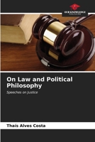 On Law and Political Philosophy: Speeches on Justice B0CKKTYS2K Book Cover