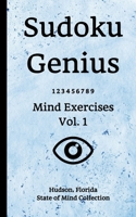 Sudoku Genius Mind Exercises Volume 1 : Hudson, Florida State of Mind Collection 1650843194 Book Cover