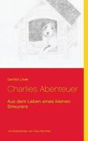 Charlies Abenteuer: Aus dem Leben eines kleinen Streuners 3735761437 Book Cover