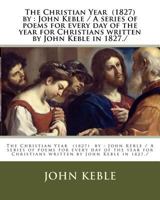 The Christian Year: Thoughts in Verse for the Sundays And Holydays Throughout the Year 1719438986 Book Cover