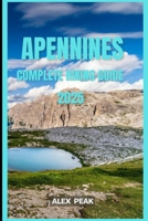 APENNINES COMPLETE HIKING GUIDE 2025 (Footsteps in Nature: 2025 Hiker’s Journey) B0FKGZP5XH Book Cover