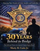 30 Years Behind the Badge: The Life and Times of a Laurens County Deputy Sheriff 0990796477 Book Cover