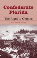 Confederate Florida: The Road to Olustee 0817307486 Book Cover