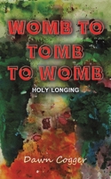 Womb to Tomb to Womb 1398454044 Book Cover