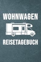 Wohnwagen Reisetagebuch: Wohnwagen Reisetagebuch Reiselogbuch A5, Wohnmobil Camping Tagebuch 1692687360 Book Cover