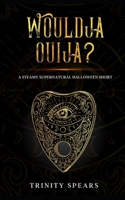 Wouldja Ouija?: A Steamy Supernatural Halloween Short B08L3Q6G7M Book Cover