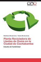 Planta Recicladora de Llantas de Goma En La Ciudad de Cochabamba 3848466694 Book Cover