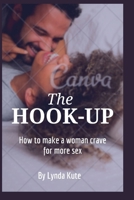 The hook up: How to make a woman crave for more sex B0BFWFL73X Book Cover