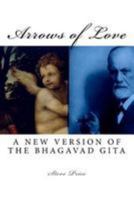 Arrows of Love: A New Version of the Bhagavad Gita 1543251447 Book Cover