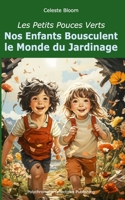 Les Petits Pouces Verts: Nos Enfants Bousculent le Monde du Jardinage (French Edition) B0C9SQHL2T Book Cover