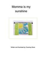 Momma is my sunshine 1388195674 Book Cover