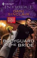 Bodyguard To The Bride (Harlequin Intrigue Series) 0373693516 Book Cover