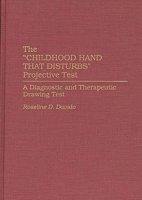 The "Childhood Hand that Disturbs" Projective Test: A Diagnostic and Therapeutic Drawing Test 0275944174 Book Cover