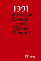 1991: The Red Sox, Baseball, and Hockey Memories 1435713753 Book Cover