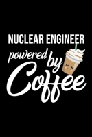 Nuclear Engineer Powered by Coffee: Christmas Gift for Nuclear Engineer Funny Nuclear Engineer Journal Best 2019 Christmas Present Lined Journal 6x9inch 120 pages 1701856743 Book Cover