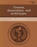Trauma, Dissociation, and Archetypes 1248946987 Book Cover