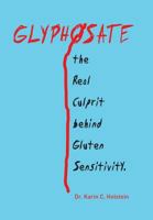 Glyphosate, the Real Culprit Behind Gluten Sensitivity 1524537500 Book Cover