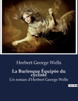 La Burlesque Équipée du cycliste: Un roman d'Herbert George Wells B0BWX5D7F4 Book Cover