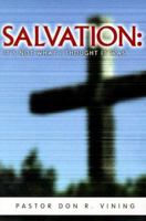 Salvation: It's Not What I Thought It Was - Advice and Encouragement for Disillusioned Believers 1579211771 Book Cover