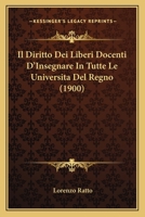 Il Diritto Dei Liberi Docenti D'Insegnare In Tutte Le Universita Del Regno (1900) 1120411394 Book Cover