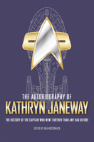 The Autobiography of Kathryn Janeway: The History of the Captain Who Went Further Than Any Had Before 1789094798 Book Cover