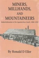 Miners, Millhands, and Mountaineers: Industrialization of the Appalachian South, 1880-1930 (Twentieth-Century America Series) 0870493418 Book Cover