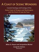 A Coast of Scenic Wonders: Coastal Geology and Ecology of the Outer Coast of Oregon and Washington and the Strait of Juan de Fuca 0981661858 Book Cover