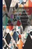 A Manual of Inorganic Chemistry: Vol. Ii. the Metals 1022480774 Book Cover