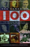 Canadian 100: The 100 Most Influential Canadians of the 20th Century 1552780058 Book Cover