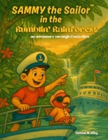 Sammy in the Rumblin' Rainforest: An Adventure through Costa Rica (Sammy the Sailor™) B0GG123GK2 Book Cover